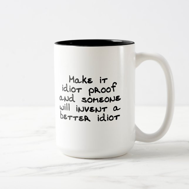 Make it idiot proof and someone will invent... Two-Tone coffee mug (Right)