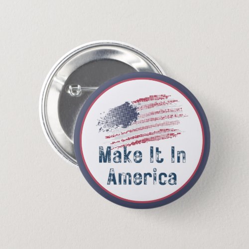 Make It In America Stylized  Button