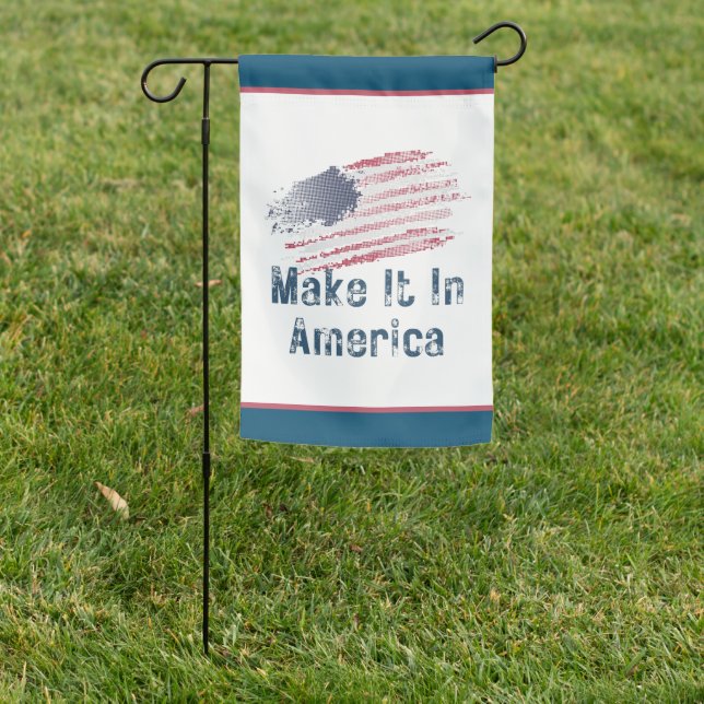 Make It In America Stylized Garden Flag  (In SItu)