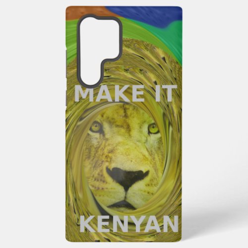 Make it Kenyan Beautiful amazing African Samsung Galaxy S22 Ultra Case