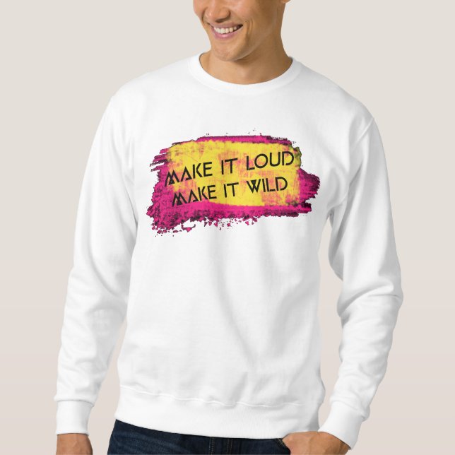 Make it loud Make it wild Men's Basic Sweatshirt (Front)