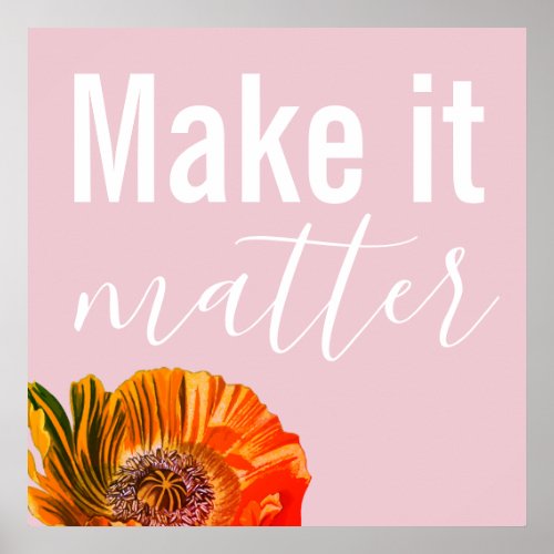 Make it Matter Red Orange Poppy Flower Poster