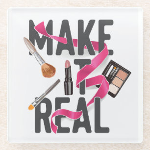 Make It Real Glass Coaster