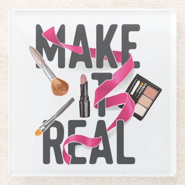 Make It Real Glass Coaster (Front)