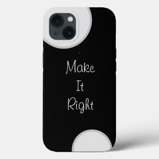 Make It Right Iphone 13 Case