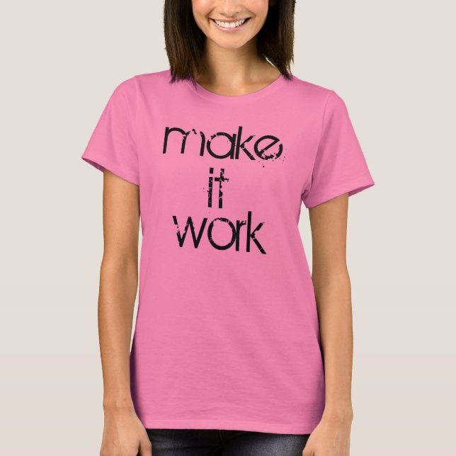 Make it work 1.0 T-Shirt (Front)