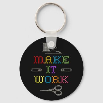 Make It Work Fashion Keychain by pomegranate_gallery at Zazzle