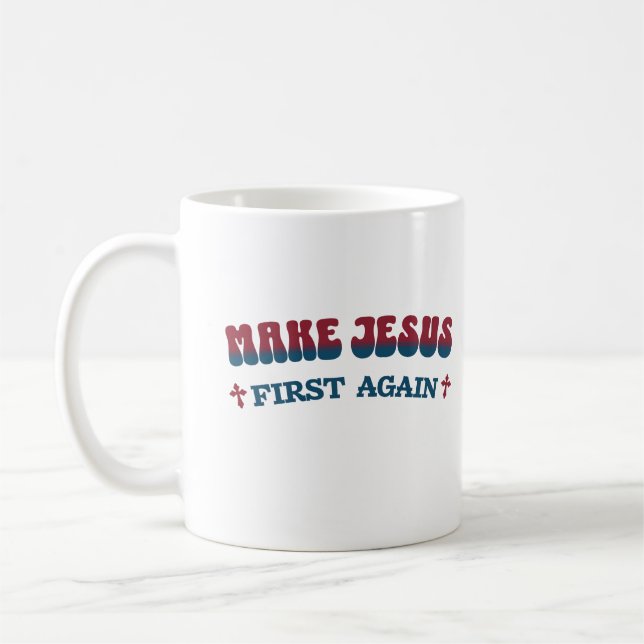 Make Jesus First Again Christian Faith Political Coffee Mug (Left)