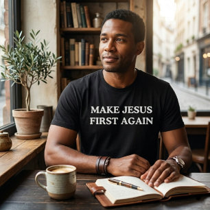 Make Jesus First Again T-Shirt