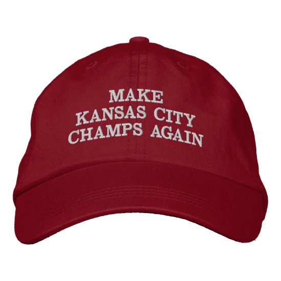 MAKE KANSAS CITY CHAMPS AGAIN EMBROIDERED BASEBALL CAP