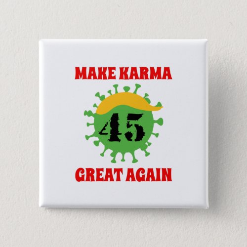 Make Karma Great Again Anti Trump Button