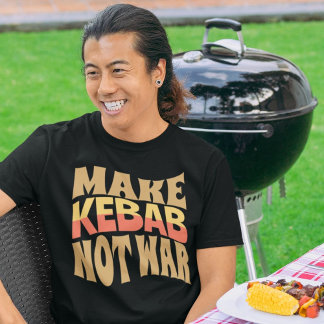 Make Kebab Not War | Funny Persian Gift T-Shirt