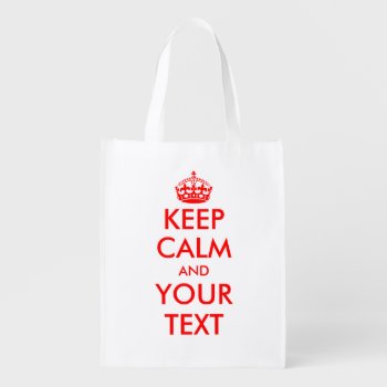 Make Keep Calm And Your Text Reusable Shopping Bag by keepcalmmaker at Zazzle