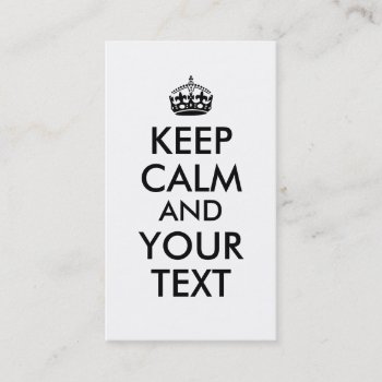 Make Keep Calm Business Cards Add Your Text Custom by keepcalmandyour at Zazzle