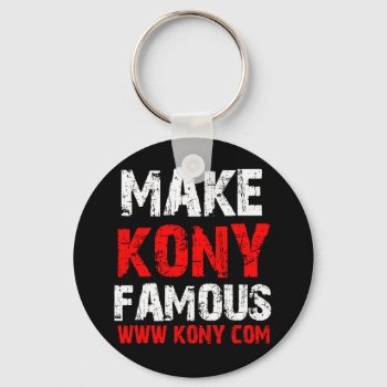 Make Kony Famous - Kony 2012 Keychain by Megatudes at Zazzle