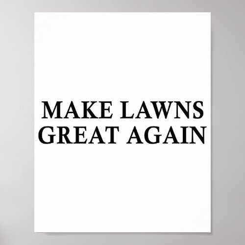 Make Lawns Great Again Funny Lawn Mower Poster