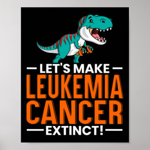 Make Leukemia Cancer Extinct Dinosaur Lover Dino 1 Poster