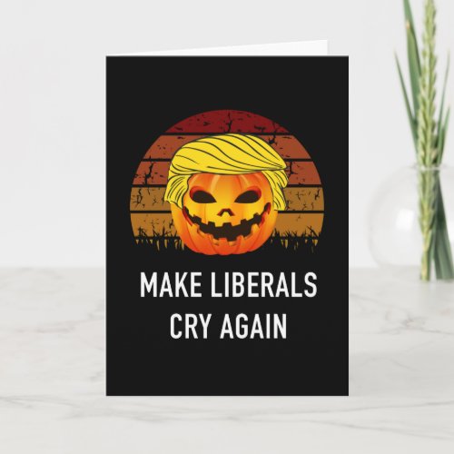 Make Liberals Cry Again Card