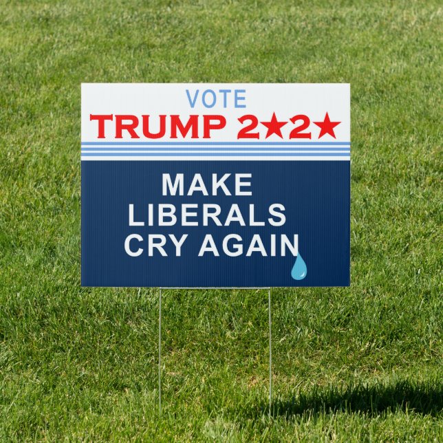 Make liberals cry again sign (Insitu)