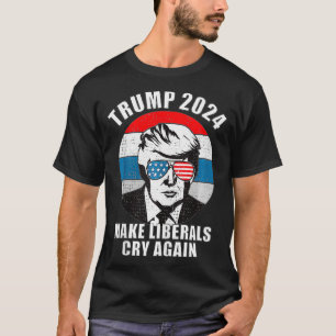 Make Liberals Cry Again Trump 2024 T-Shirt