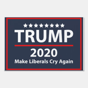 make liberals cry again yard sign 2020