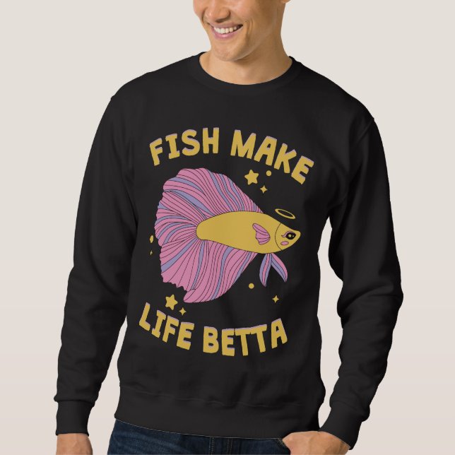 Make Life Betta Cute Y2k Aesthetic Betta Fish With Sweatshirt (Front)