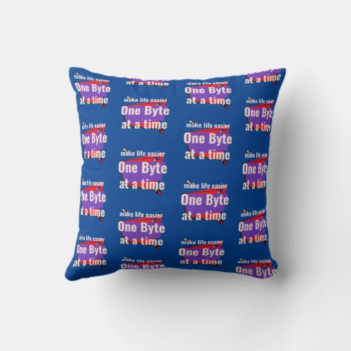 Make life easier one byte at a time throw pillow