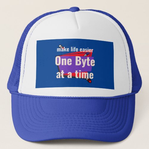 Make life easier one byte at a time trucker hat