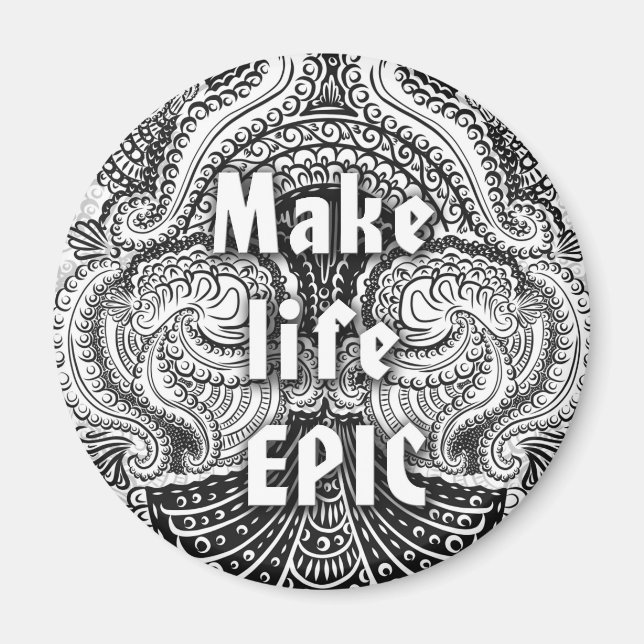 Make life EPIC - Positive Quote´s Magnet (Front)