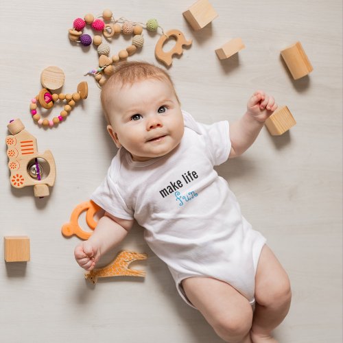 Make Life fun Baby Bodysuit