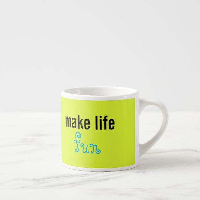 Make Life fun Espresso Cup (Right)