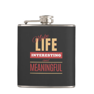 Make Life Interesting Meaningful Quote Motivation Flask