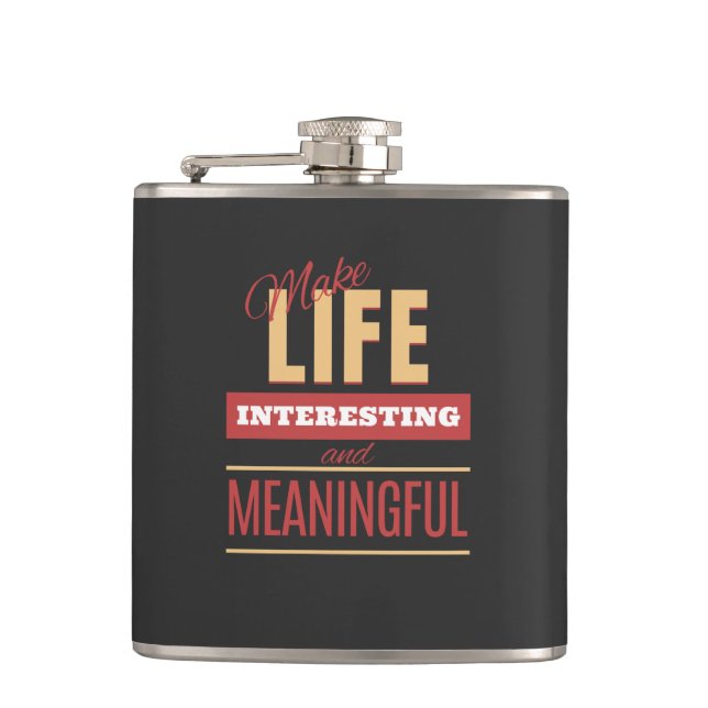 Make Life Interesting Meaningful Quote Motivation Flask (Front)