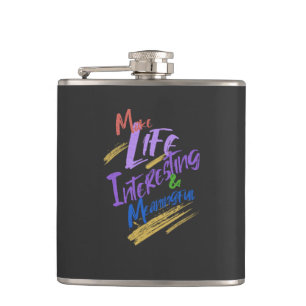 Make Life Interesting Meaningful Quote Motivation Flask