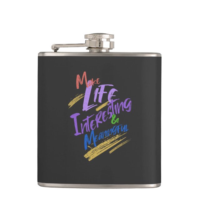 Make Life Interesting Meaningful Quote Motivation Flask (Front)