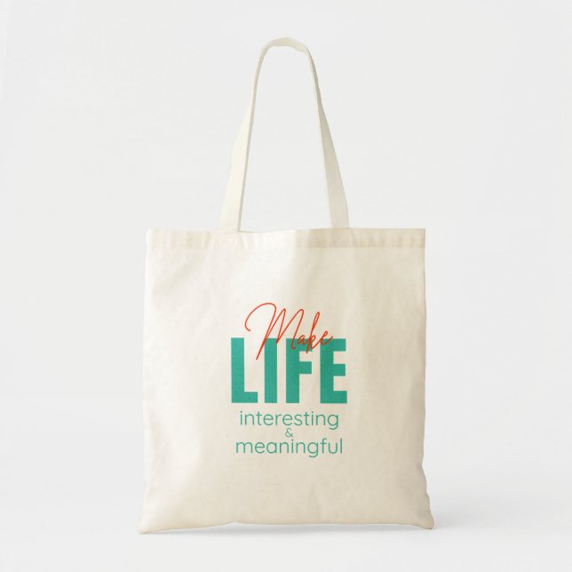Make Life Interesting Meaningful Quote Motivation Tote Bag (Front)