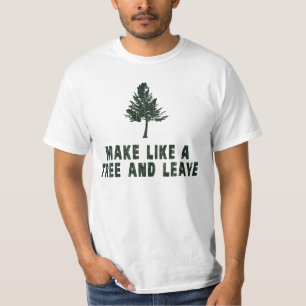 Make Like a Tree and Leave T-Shirt