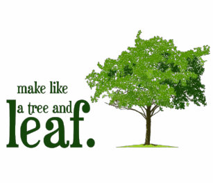 Make Like A Tree Gifts On Zazzle Make Like A Tree T Shirt