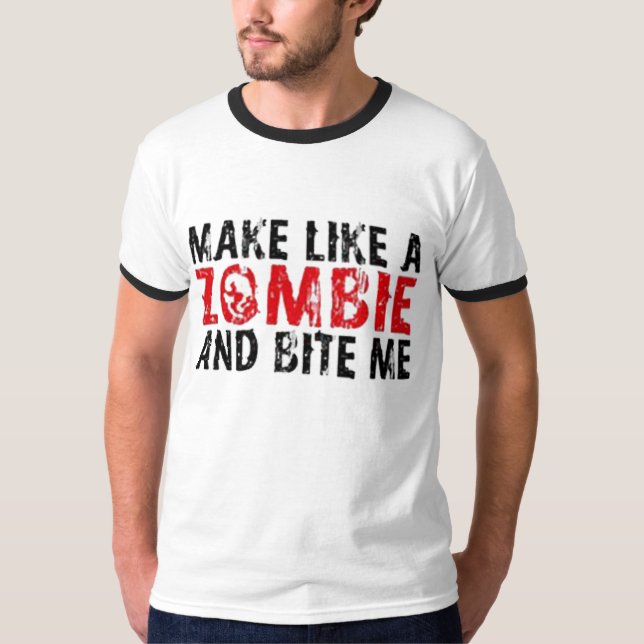 Make Like A Zombie T-Shirt (Front)