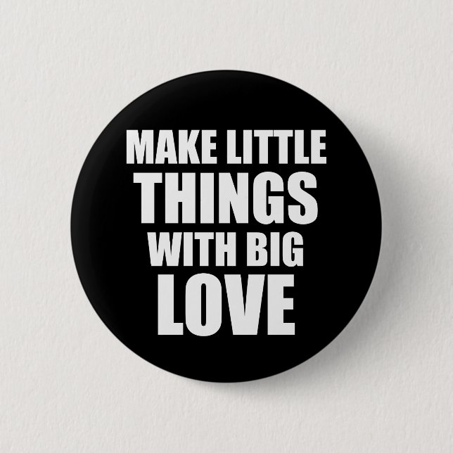 Make little things motivational quote button (Front)