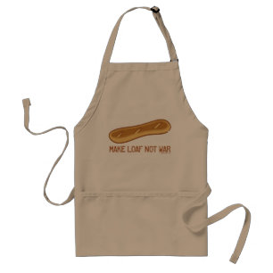 Make Loaf Not War Adult Apron