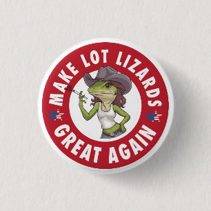 Make Lot Lizards Great Again Funny trucker Button