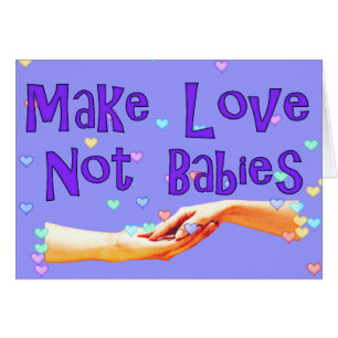 Make Love Not Babies Cards