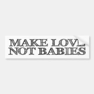 Make Love Not Babies Childfree Bumper Sticker