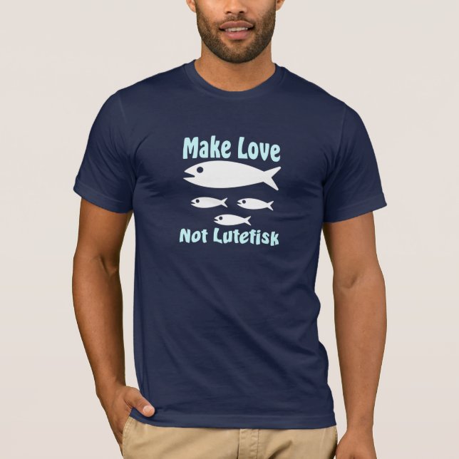 Make Love Not Lutefisk Funny Scandinavian T-Shirt (Front)