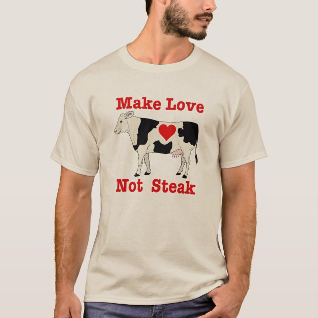 Make Love Not Steak T-Shirt (Front)