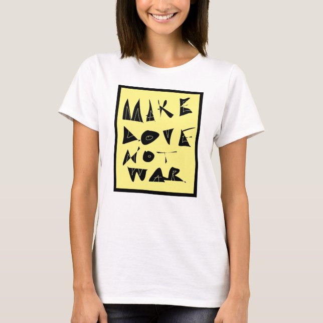 Make Love Not War Graphic. T-Shirt (Front)