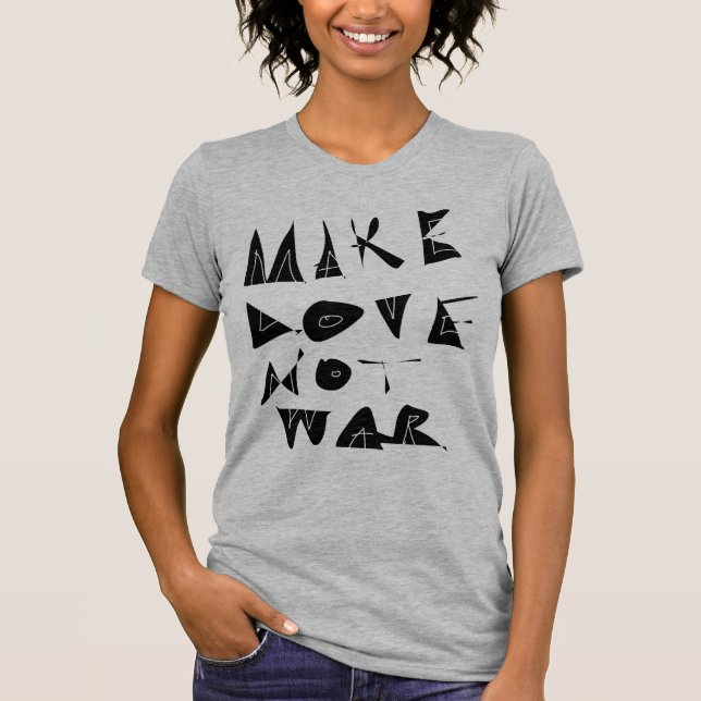 Make Love Not War Graphic. T-Shirt (Front)