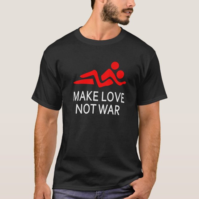 Make Love Not War Happy Hippy Saying Peace Maker T-Shirt (Front)