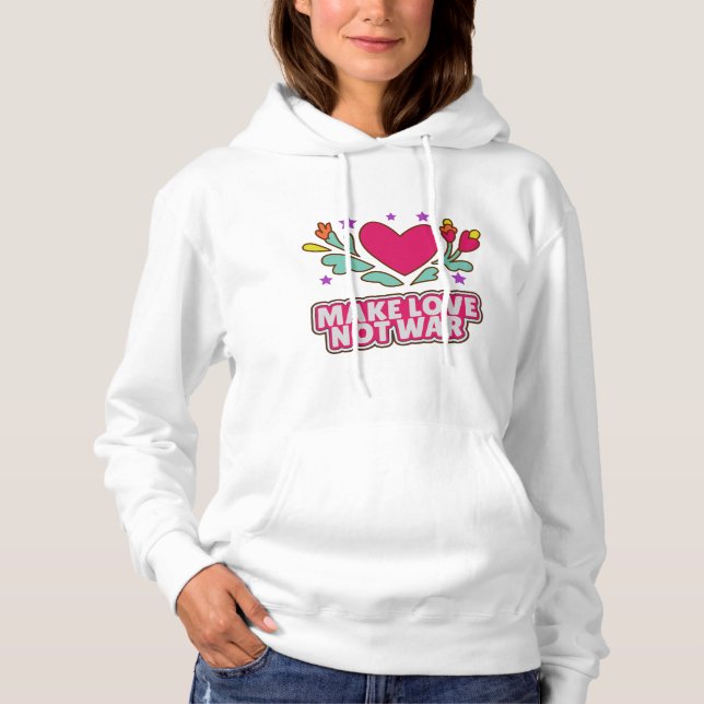 Make love not war hoodie (Front)
